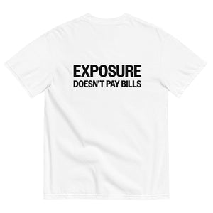 Exposure Doesn't Pay Bills - Tan Tee